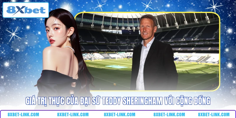 Giá trị thực của đại sứ Teddy Sheringham với cộng đồng